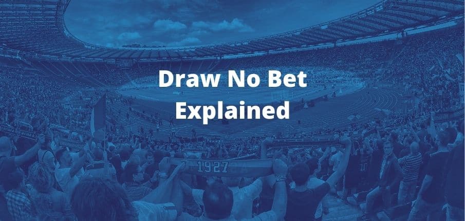 Draw No Bet means